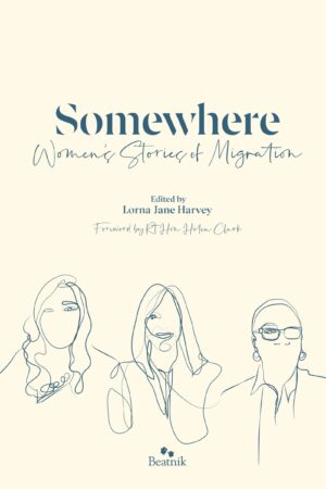 Somewhere -Women's Stories of Migration