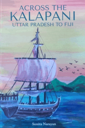 Across The Kalapani - Uttar Pradesh to Fiji