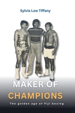 Maker of Champions - The Golden Age of Fiji Boxing