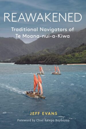 Reawakened - Traditional Navigators of Te Moana-Nui-A-Kiwa