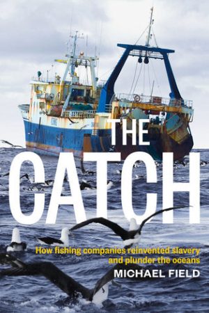 The Catch - How fishing companies reinvented slavery and plunder the oceans